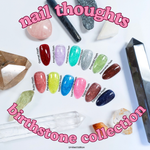 [PRE-ORDER] NAIL THOUGHTS - Birthstone (Flash)
