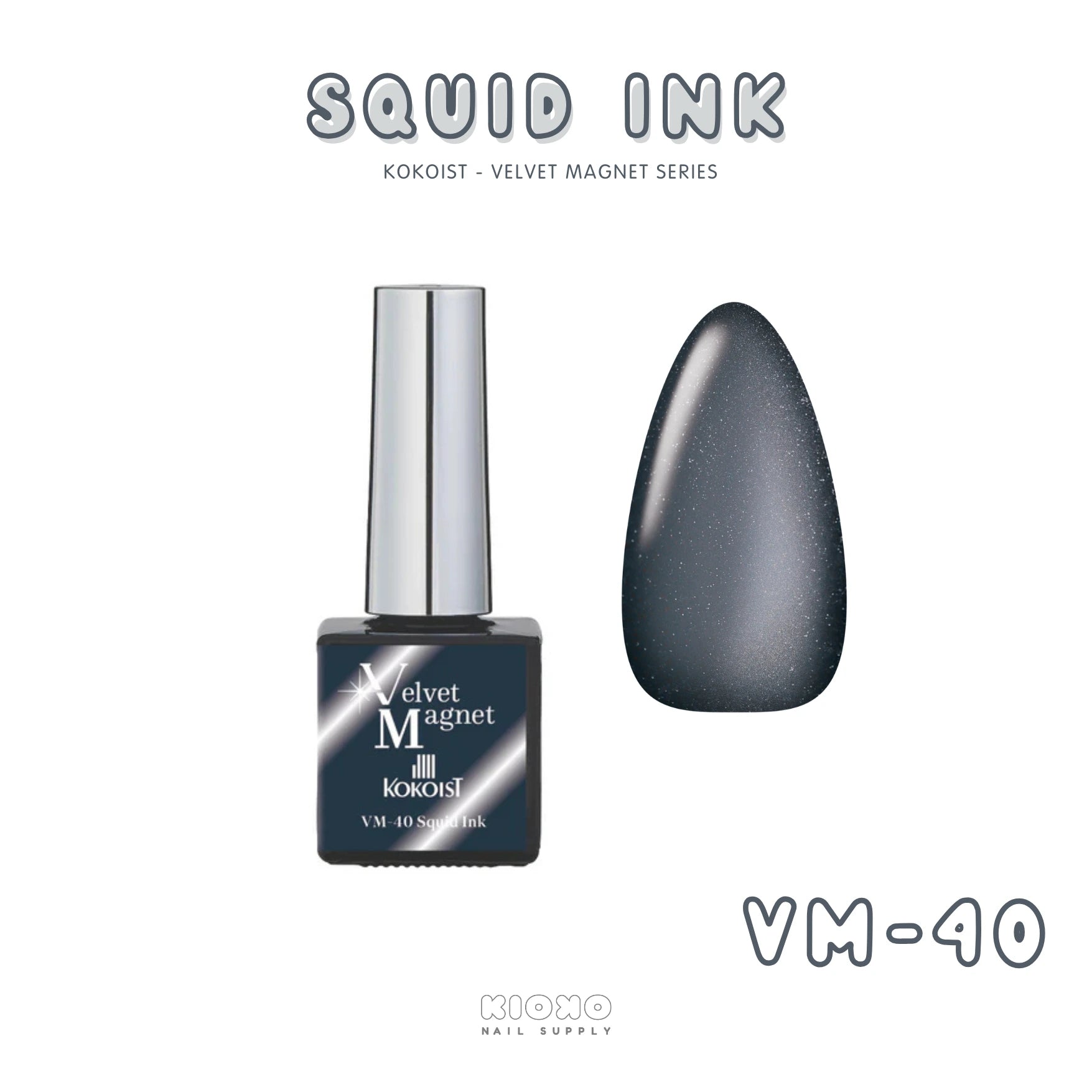 KOKOIST - Squid Ink (VM-40)